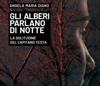 “Gli alberi parlano di notte”: come Angela Maria Diano trasforma una storia di sequestro in qualcosa di inaspettato